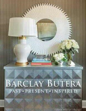 Barclay Butera; Past. Present. Inspired